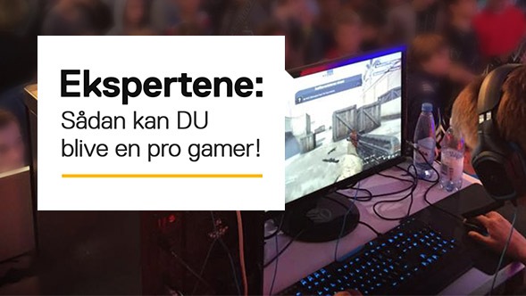 Sådan kan du blive en pro gamer!